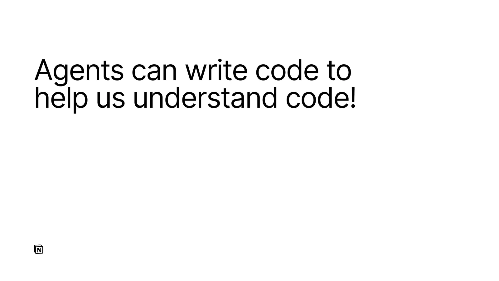 Slide reading: agents can write code to help us understand code!